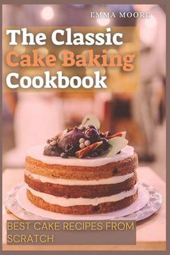 The Classic Cake Baking Cookbook - cover
