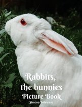 Rabbits, The Bunnies Picture Book