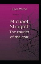 Michael Strogoff, or The Courier of the Czar Illustrated