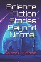 Science Fiction Stories Beyond Normal