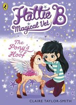 Hattie B, Magical Vet 5 - Hattie B, Magical Vet: The Pony's Hoof (Book 5)