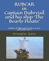 RUBEAR In Captain Dubreuil and his ship 'The Bearly Floats'