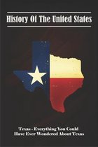 History Of The United States_ Texas - Everything You Could Have Ever Wondered About Texas