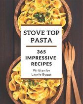 365 Impressive Stove Top Pasta Recipes