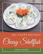 365 Tasty Cheesy Shellfish Recipes