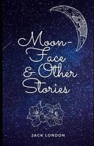 Moon-Face & Other Stories (Illustrated)