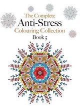 The Complete Anti-stress Colouring Collection Book 5