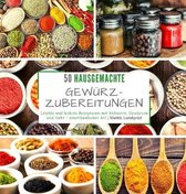 50 hausgemachte Gewurzzubereitungen