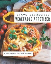 Bravo! 365 Vegetable Appetizer Recipes