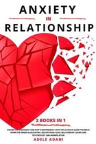 Anxiety in Relationship: Disarm the narcissist and stop codependency with the ultimate guide for break down the hidden gaslighting. Escape from toxic partner