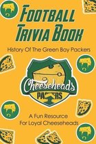 Football Trivia Book_ History Of The Green Bay Packers - A Fun Resource For Loyal  cheeseheads