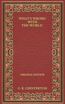 What's Wrong with the World - Original Edition