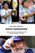 Life and times of Diego Maradona