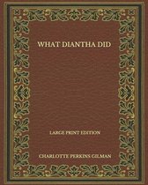 What Diantha Did - Large Print Edition