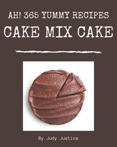 Ah! 365 Yummy Cake Mix Cake Recipes