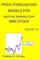 Price-Forecasting Models for Westpac Banking Corp WBK Stock