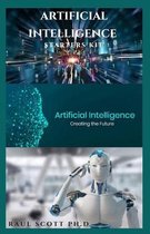Artificial Intelligence Starters Kit: Easy Guide To Artificial Intelligence And Putting Ai Into Practice