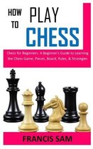 How to Play Chess: Chess for Beginners