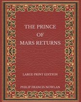 The Prince of Mars Returns - Large Print Edition