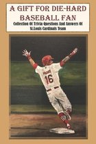 A Gift For Die-hard Baseball Fan Collection Of Trivia Questions And Answers Of St.louis Cardinals Team