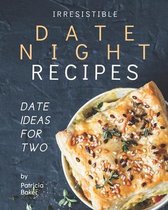 Irresistible Date Night Recipes