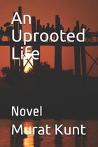An Uprooted Life
