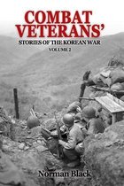 Combat Veterans' Stories of the Korean War Volume 2