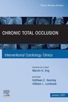The Clinics: Internal Medicine Volume 10-1 - Chronic Total Occlusion, An Issue of Interventional Cardiology Clinics, EBook