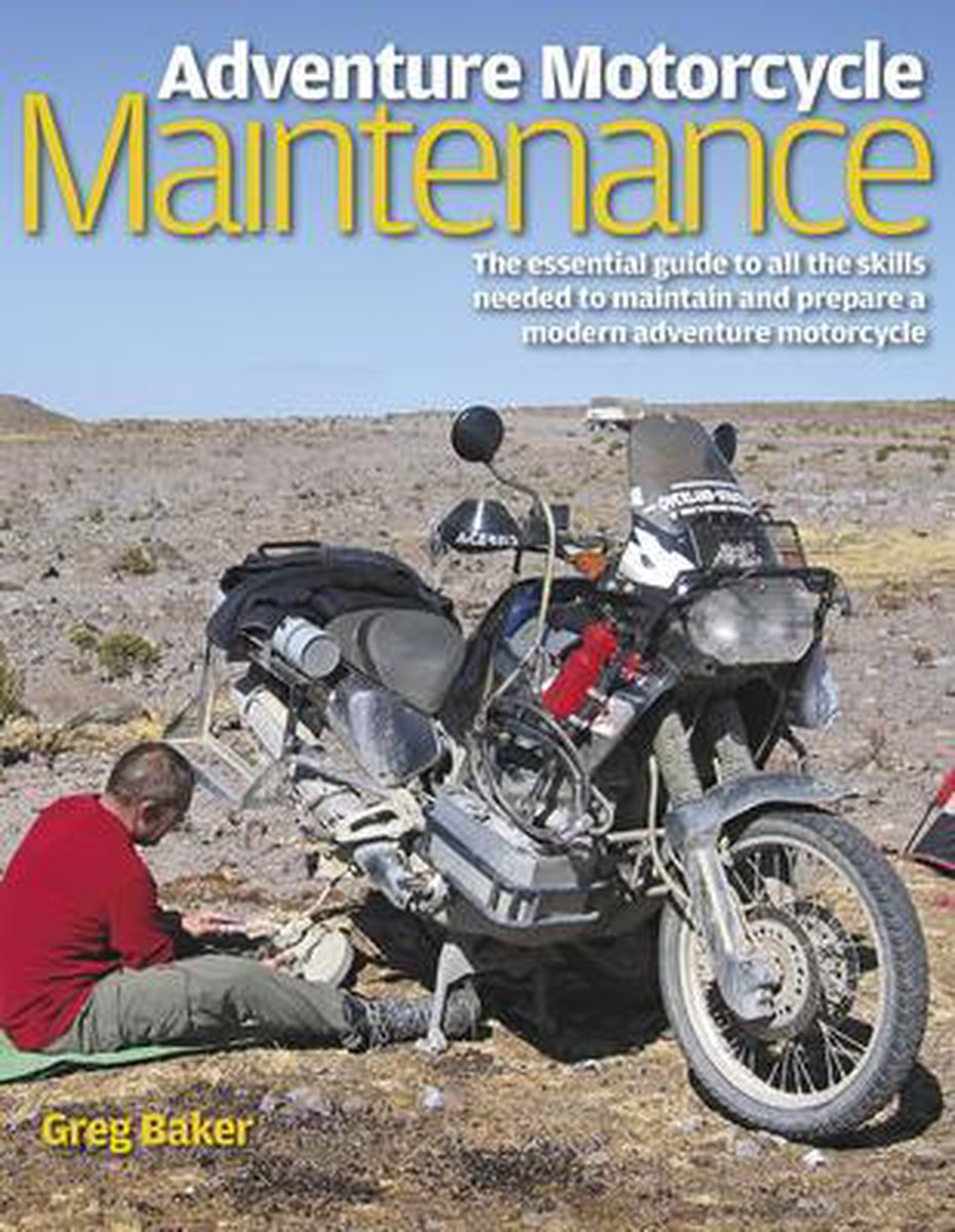 Adventure Motorcycle Maintenance Manual, Greg Baker