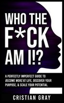 Who The F*ck Am I!?
