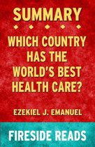 Which Country Has the World's Best Health Care? by Ezekiel J. Emanuel: Summary by Fireside Reads