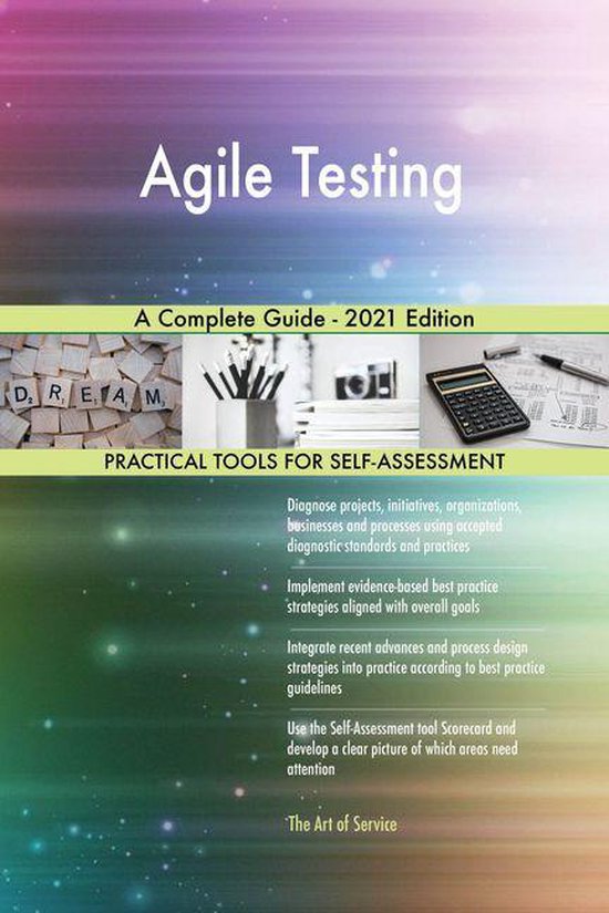Agile Testing A Complete Guide - 2021 Edition