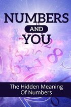 Numbers And You: The Hidden Meaning Of Numbers