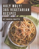 Holy Moly! 365 Vegetarian Recipes