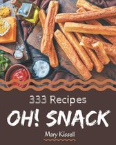 Oh! 333 Snack Recipes