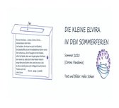 Elviras Erzählungen 2 - DIE KLEINE ELVIRA IN DEN SOMMERFERIEN