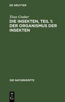 Die Insekten, Teil 1: Der Organismus Der Insekten