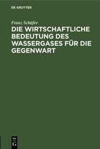 Die Wirtschaftliche Bedeutung Des Wassergases Fur Die Gegenwart