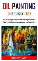 Oil Painting for Beginners: Oil Painting Essentials