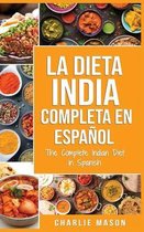 La Dieta India Completa en espanol/ The Complete Indian Diet in Spanish
