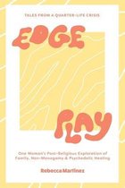 Edge Play: Tales From A Quarter Life Crisis