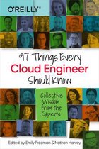 97 Things Every Cloud Engineer Should Know Collective Wisdom From the Experts
