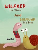 Wilfred The Worm and Sigmund The Snail