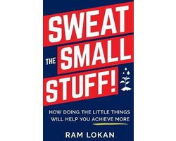Sweat the Small Stuff!
