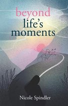 Beyond Life's Moments