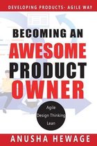 Agile Product Development- Becoming an Awesome Product Owner