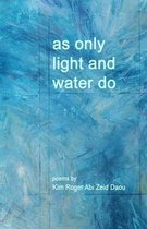 As Only Light and Water Do