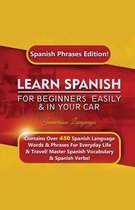 Learn Spanish For Beginners Easily & In Your Car: Spanish Phrases Edition! Contains Over 450 Spanish Language Words & Phrases For Everyday Life & Trav