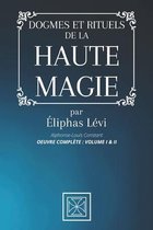Dogmes Et Rituels de la Haute Magie: Oeuvre Complete