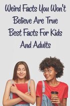 Weird Facts You Wont Believe Are True Best Facts For Kids And Adults